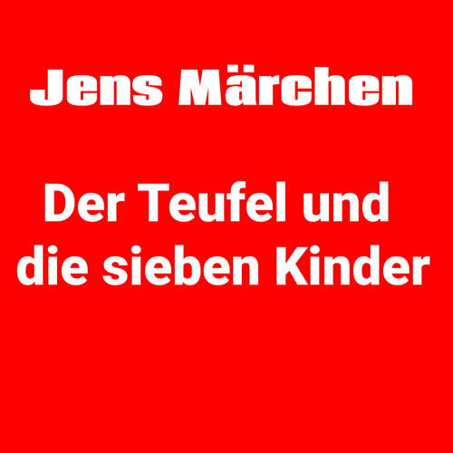 Hoerbuch Der Teufel und die sieben Kinder - Jens der Christ - Jens der Christ