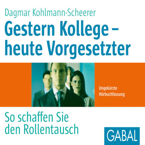 Hoerbuch Gestern Kollege - heute Vorgesetzter - Dagmar Kohlmann-Scheerer - Sabina Godec
