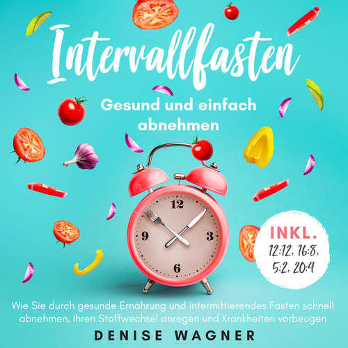 Hoerbuch Intervallfasten - Gesund und einfach abnehmen - Denise Wagner - Constanze Buttmann