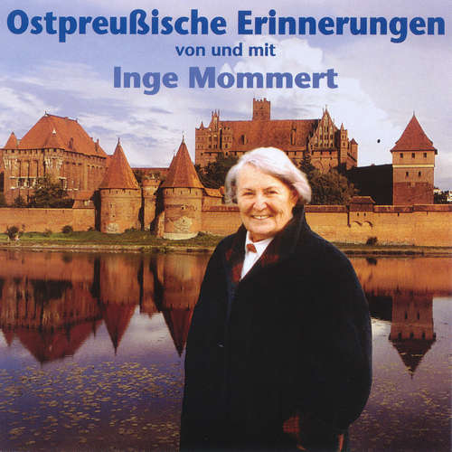 Hoerbuch Ostpreußische Erinnerungen - Inge Mommert - Inge Mommert