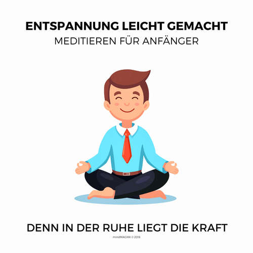 Hoerbuch Entspannung leicht gemacht - Meditieren für Anfänger (Ruhe, Entspannung, Erholung, Meditation, Regeneration) - Patrick Lynen - Markus Kästle
