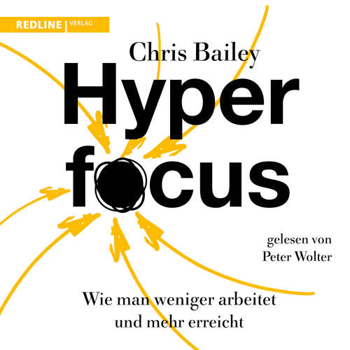 Hoerbuch Hyperfocus - Chris Bailey - Peter Wolter