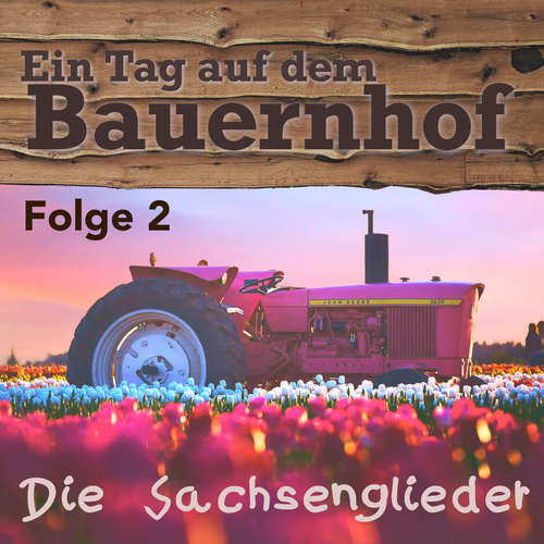 Hoerbuch Ein Tag auf dem Bauernhof - Die Sachsenglieder - Die Sachsenglieder