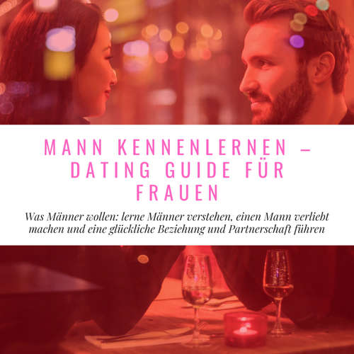 Hoerbuch Mann Kennenlernen - Dating Guide für Frauen - Florian Höper - Florian Höper
