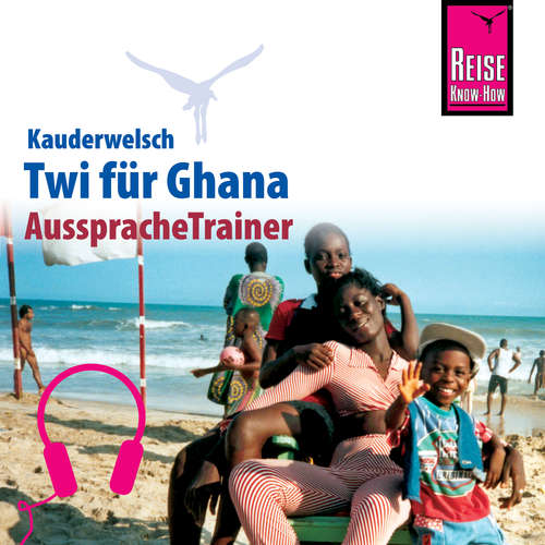 Hoerbuch Reise Know-How Kauderwelsch AusspracheTrainer Twi für Ghana - William Nketia - Kerstin Belz