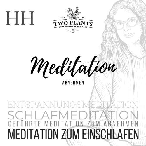 Hoerbuch Meditation Abnehmen - Meditation HH - Meditation zum Einschlafen - Christiane M. Heyn - Christiane M. Heyn