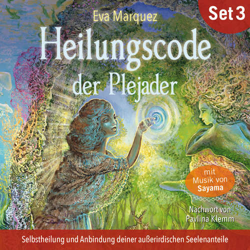 Hoerbuch Selbstheilung und Anbindung deiner außerirdischen Seelenanteile: Heilungscode der Plejader (Übungs-Set 3) - Eva Marquez - Kathrin Mayer