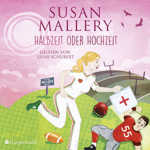 Hoerbuch Halbzeit oder Hochzeit (Fool's Gold 22) [ungekürzt] - Susan Mallery - Luise Schubert
