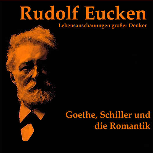 Hoerbuch Goethe, Schiller und die Romantik - Rudolf Eucken - Michael Kommant