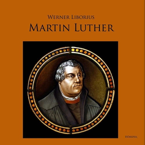 Hoerbuch Martin Luther - Allein aus Glauben - Werner Liborius - Ernst August Shepmann