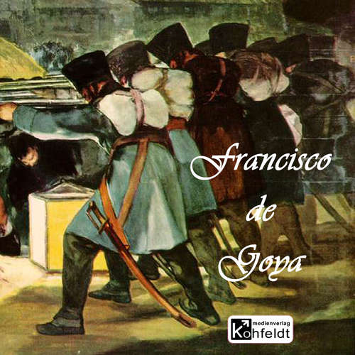 Hoerbuch Francisco de Goya - Richard Muther - Michael Kommant