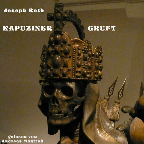 Hoerbuch Die Kapuzinergruft - Joseph Roth - Andreas Manfred