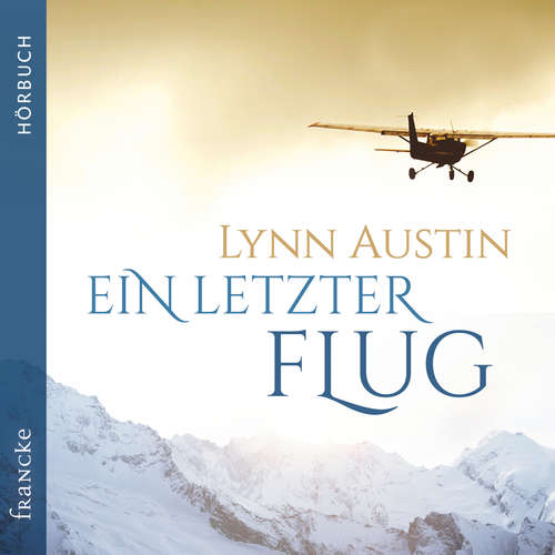 Hoerbuch Ein letzter Flug - Lynn Austin - Steffi Baltes