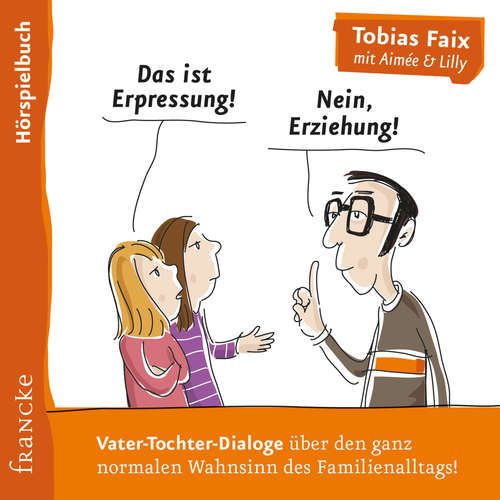 Hoerbuch Das ist Erpressung! Nein, Erziehung! - Tobias Faix - Tobias Faix