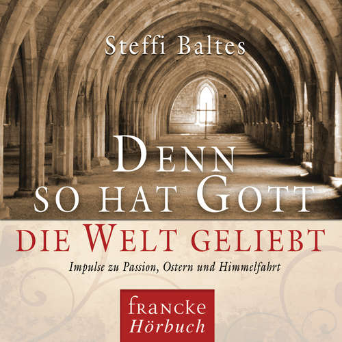 Hoerbuch Denn so hat Gott die Welt geliebt - Steffi Baltes - Steffi Baltes