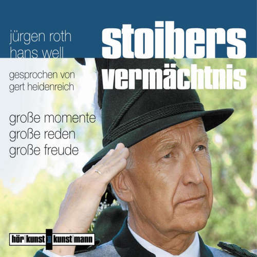 Hoerbuch Stoibers Vermächtnis - Große Momente, große Reden, große Freude - Jürgen Roth - Gert Heidenreich