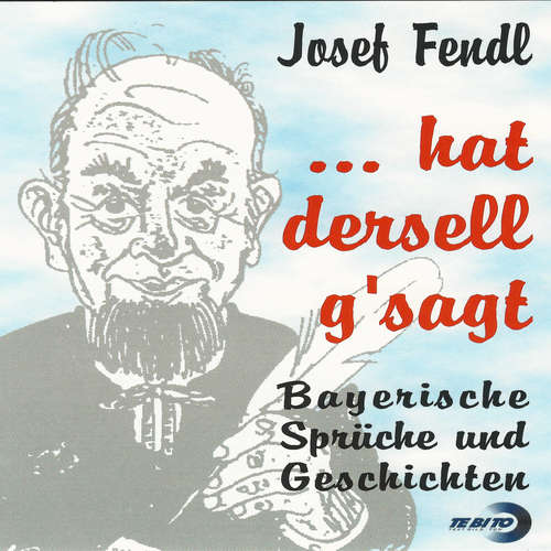Hoerbuch ...hat dersell g'sagt - Josef Fendl - Josef Fendl