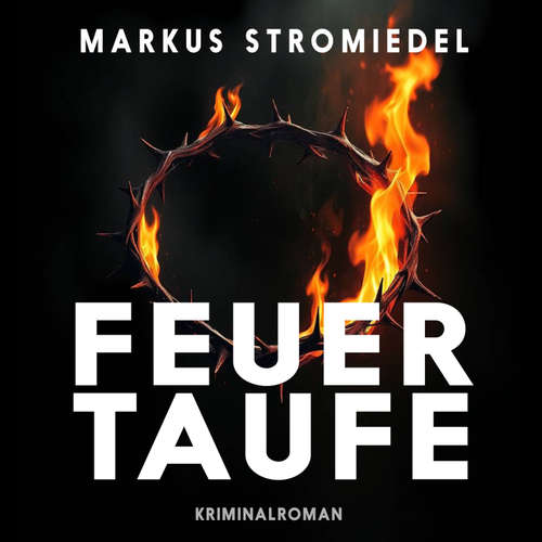 Hoerbuch Feuertaufe - Markus Stromiedel - Markus Stromiedel