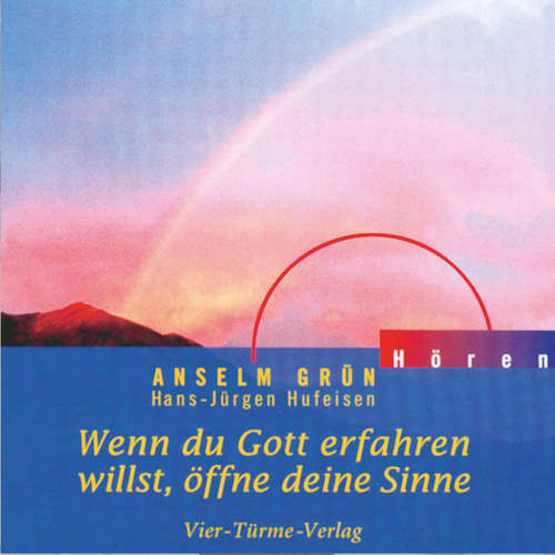 Hoerbuch Wenn du Gott erfahren willst, öffne deine Sinne - Anselm Grün - Anselm Grün