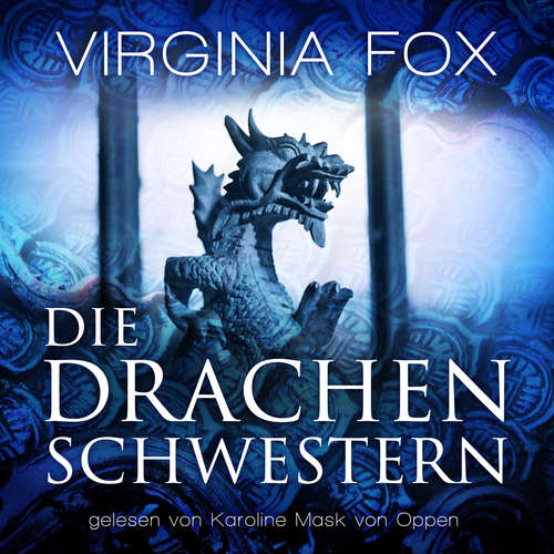 Hoerbuch Die Drachenschwestern - Virginia Fox - Karoline Mask von Oppen