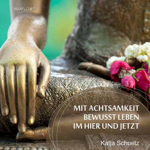 Hoerbuch Mit Achtsamkeit bewusst leben im Hier und Jetzt - Katja Schütz - Carmen Molinar