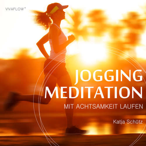 Hoerbuch Jogging Meditation – Mit Achtsamkeit Laufen - Katja Schütz - Carmen Molinar