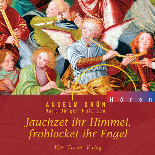 Hoerbuch Jauchzet ihr Himmel, frohlocket ihr Engel - Anselm Grün - Anselm Grün