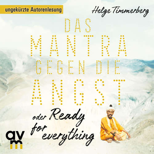 Hoerbuch Das Mantra gegen die Angst oder Ready for everything - Helge Timmerberg - Helge Timmerberg