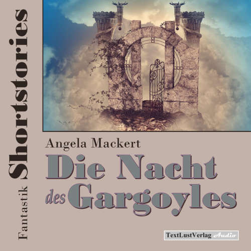 Hoerbuch Fantastik Shortstories: Die Nacht des Gargoyles - Angela Mackert - Angela Mackert