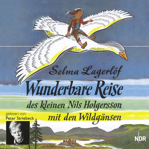 Hoerbuch Wunderbare Reise des kleinen Nils Holgersson mit den Wildgänsen - Selma Lagerlöf - Peter Striebeck