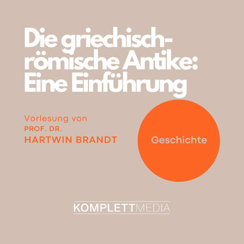 Hoerbuch Die griechisch-römische Antike: Eine Einführung - Hartwin Brandt - Hartwin Brandt