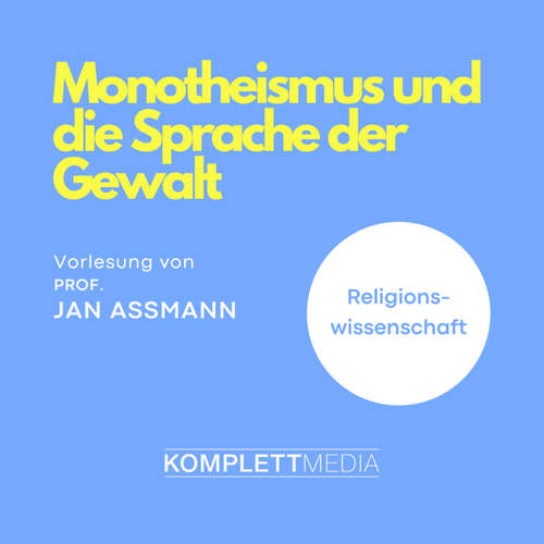 Hoerbuch Monotheismus und die Sprache der Gewalt - Jan Assmann - Jan Assmann