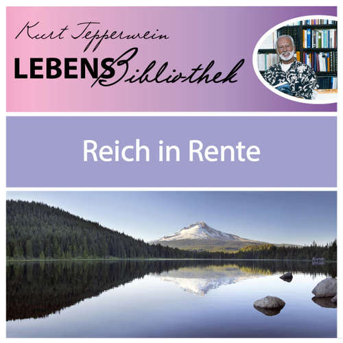 Hoerbuch Lebens Bibliothek - Reich in Rente -  - Kurt Tepperwein