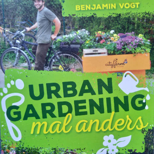 Hoerbuch Urban Gardening mal anders - Benjamin Vogt - Benjamin Vogt