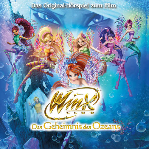 Hoerbuch Winx Club - Das Geheimnis des Ozeans - Das Hörspiel zum Film -  - Max Felder