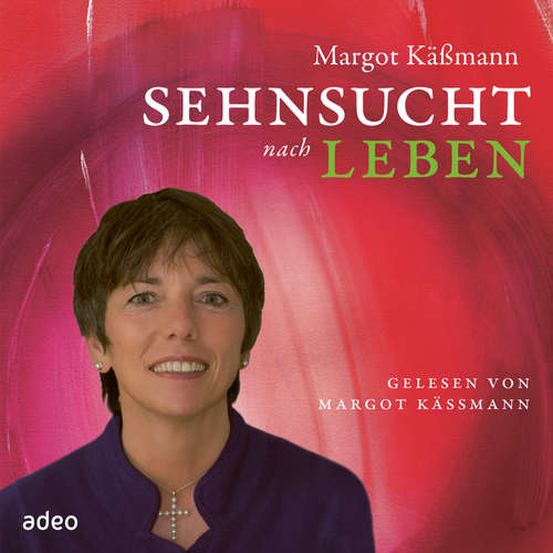 Hoerbuch Sehnsucht nach Leben - Margot Käßmann - Margot Käßmann