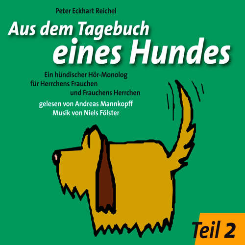 Hoerbuch Aus dem Tagebuch eines Hundes 2. Teil - Peter Eckhart Reichel - Andreas Mannkopff