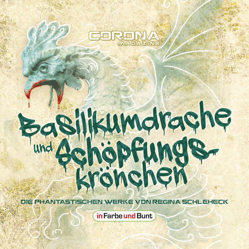 Hoerbuch Basilikumdrache und Schöpfungskrönchen - Die phantastischen Werke von Regina Schleheck - Regina Schleheck - Regina Schleheck