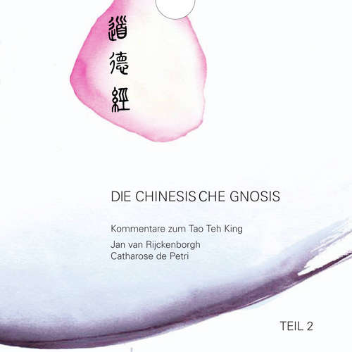 Hoerbuch Die chinesische Gnosis: Teil 2 - Jan van Rijckenborgh - Bianca Blessing