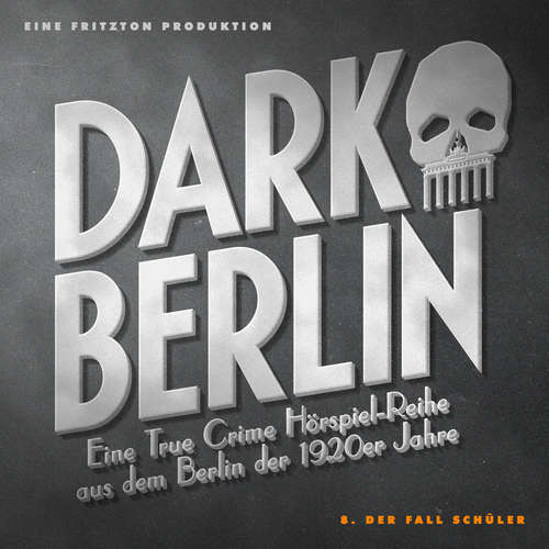 Hoerbuch Dark Berlin - Eine True Crime Hörspiel-Reihe aus dem Berlin der 1920er Jahre - 8. Fall - Johanna Magdalena Schmidt - Detlef Bierstedt