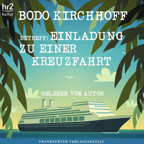 Hoerbuch Betreff: Einladung zu einer Kreuzfahrt - Bodo Kirchhoff - Bodo Kirchhoff