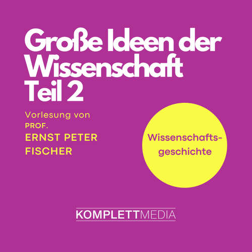 Hoerbuch Grosse Ideen der Wissenschaft Teil 2 - Ernst Peter Fischer - Ernst Peter Fischer