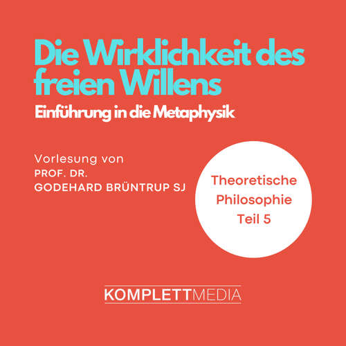 Hoerbuch Die Wirklichkeit des freien Willens - Godehard Brüntrup - Godehard Brüntrup