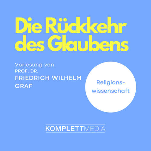 Hoerbuch Die Rückkehr des Glaubens - Friedrich Wilhelm Graf - Friedrich Wilhelm Graf