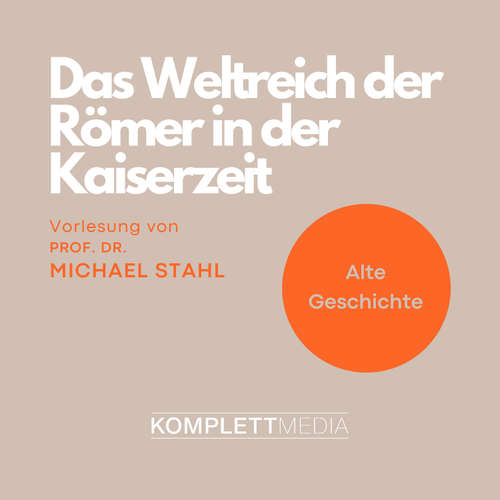Hoerbuch Das Weltreich der Römer in der Kaiserzeit - Michael Stahl - Michael Stahl