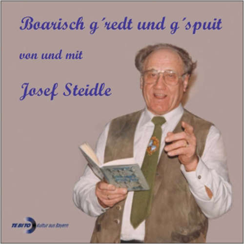 Hoerbuch Boarisch g'redt und g'spuit von und mit Josef Steidle - Josef Steidle - Josef Steidle
