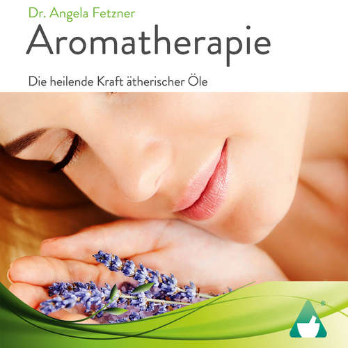 Hoerbuch Aromatherapie - Dr. Angela Fetzner - Maike Bräutigam