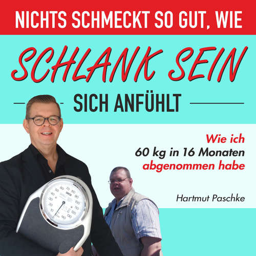 Hoerbuch Nichts schmeckt so gut, wie schlank sein sich anfühlt - Hartmut Paschke - Hartmut Paschke