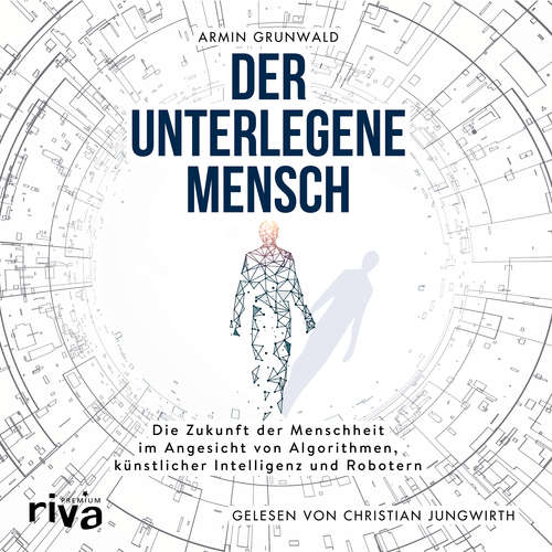Hoerbuch Der unterlegene Mensch - Armin Grunwald - Christian Jungwirth