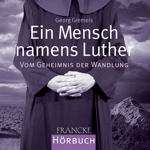 Hoerbuch Ein Mensch namens Luther - Georg Gremels - Rainer Böhm